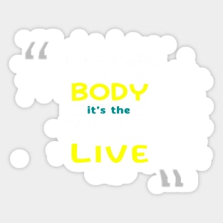 Take care of your body, it’s the only place you have to live Inspirational Quotes Sticker